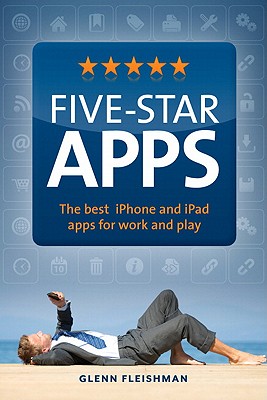 Five-Star Apps: The best iPhone and iPad apps for work and play - Fleishman, Glenn