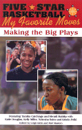 Five-Star Basketball: My Favorite Moves -- Making the Big Plays