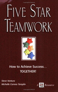 Five Star Teamwork: How to Achieve Success... Together! - Ventura, Steve