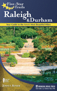 Five-Star Trails: Raleigh and Durham: Your Guide to the Area's Most Beautiful Hikes