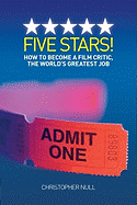 Five Stars! How to Become a Film Critic, the World's Greatest Job