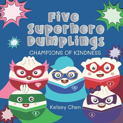 Five Superhero Dumplings Champions of Kindness - Yen, Katie (Editor), and Chen, Kelsey