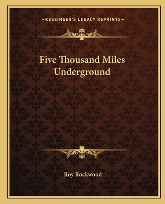 Five Thousand Miles Underground - Rockwood, Roy, pse