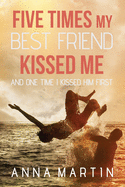 Five Times My Best Friend Kissed Me