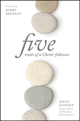 Five Traits of a Christ-Follower - Nuenke, Doug (Editor), and Bridges, Jerry (Foreword by)