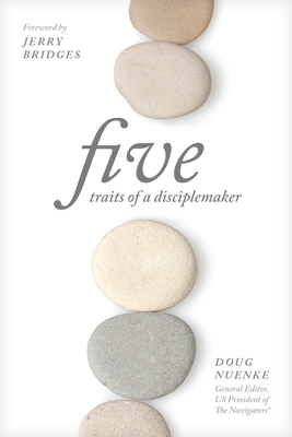 Five Traits of a Disciplemaker - Nuenke, Doug