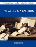 Five Weeks in a Balloon - The Original Classic Edition