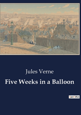 Five Weeks in a Balloon - Verne, Jules