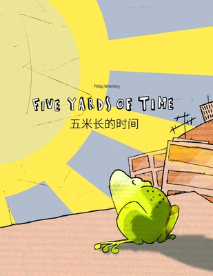 Five Yards of Time/&#20116;&#31859;&#38271;&#30340;&#26102;&#38388;: Bilingual English-Chinese (Simp.) Picture Book (Dual Language/Parallel Text) - Chen, Jingyi (Translated by), and Riesenweber, Christina (Translated by), and Johnstone, Japhet (Translated by)