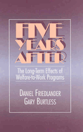 Five Years After: The Long-Term Effects of Welfare-To-Work Programs