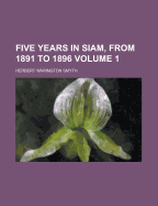 Five Years in Siam, From 1891 to 1896; Volume 1