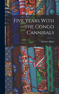 Five Years With the Congo Cannibals