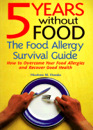 Five Years Without Food: The Food Allergy Survival Guide - Dumke, Nicolette M