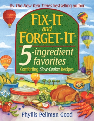 Fix-It and Forget-It 5-Ingredient Favorites: Comforting Slow-Cooker Recipes - Good, Phyllis