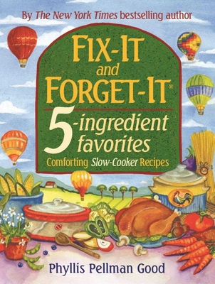 Fix-It and Forget-It 5-Ingredient Favorites: Comforting Slow Cooker Recipes - Good, Phyllis