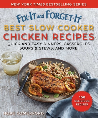 Fix-It and Forget-It Best Slow Cooker Chicken Recipes: Quick and Easy Dinners, Casseroles, Soups, Stews, and More! - Comerford, Hope