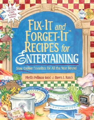 Fix-It and Forget-It Recipes for Entertaining: Slow Cooker Favorites for All the Year Round - Good, Phyllis Pellman, and Ranck, Dawn J