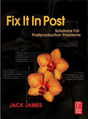 Fix It in Post: Solutions for Postproduction Problems - James, Jack