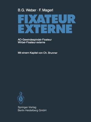 Fixateur Externe: Ao-Gewindespindel-Fixateur Wirbel-Fixateur Externe - Weber, B G, and Brunner, C (Contributions by), and Magerl, F