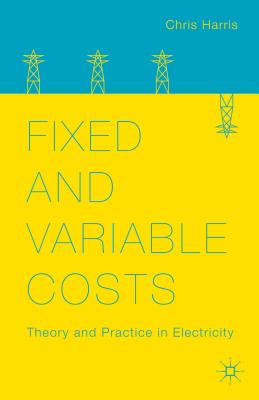 Fixed and Variable Costs: Theory and Practice in Electricity - Harris, C.