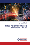 Fixed Point Theorem in Different Spaces