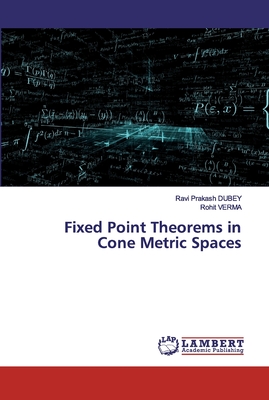 Fixed Point Theorems in Cone Metric Spaces - Dubey, Ravi Prakash, and Verma, Rohit