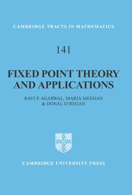 Fixed Point Theory and Applications - Agarwal, Ravi P., and Meehan, Maria, and O'Regan, Donal