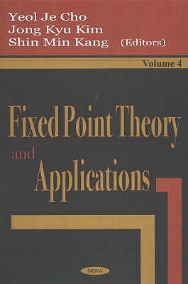 Fixed Point Theory & Applications - Cho, Yeol Je (Editor)