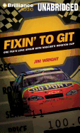 Fixin to Git: One Fan's Love Affair with NASCAR's Winston Cup