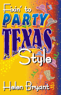Fixin' to Party: Texas Style