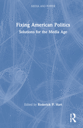 Fixing American Politics: Solutions for the Media Age