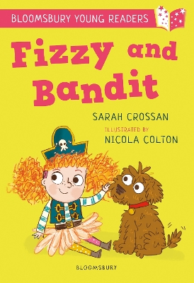 Fizzy and Bandit: A Bloomsbury Young Reader: White Book Band - Crossan, Sarah