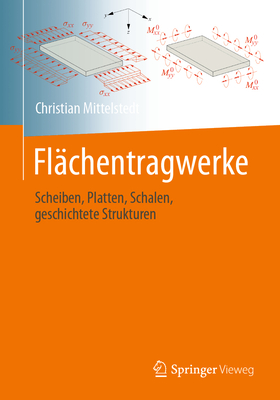 Flachentragwerke: Scheiben, Platten, Schalen, geschichtete Strukturen - Mittelstedt, Christian