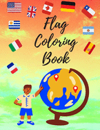 Flag Coloring Book: Amazing adventures With Different Countries A-Z. Flags And Maps Alphabetical Countries To Coloring.