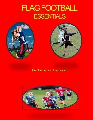 Flag Football Essentials: The Game for Everyone - Johnson, John