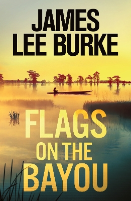 Flags on the Bayou - Burke, James Lee