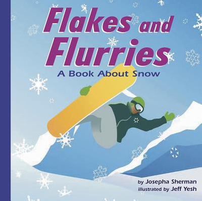 Flakes and Flurries: A Book about Snow - Sherman, Josepha