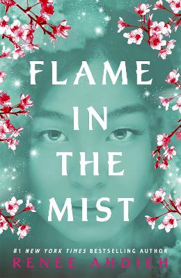 Flame in the Mist: The Epic New York Times Bestseller - Ahdieh, Rene