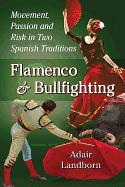 Flamenco and Bullfighting: Movement, Passion and Risk in Two Spanish Traditions