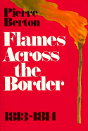 Flames Across the Border - Berton, Pierre