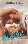 Flames Of Desire: A Steamy Reunion Love Story