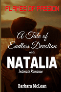Flames of Passion: A Tale of Endless Devotion: Intimate Romance With Natalia