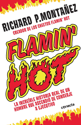 Flamin' Hot: La Incre?ble Historia Real del Ascenso de Un Hombre, de Conserje a Ejecutivo / Flamin' Hot: The Incredible True Story of One Man's Rise from Jan - Montaez, Richard