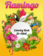 Flamingo Coloring Book for Adult: An Adult Coloring Book with Fun, Easy, flower pattern and Relaxing Coloring Pages