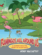 Flamingos All Around Us: A Journey into the Heart of Acceptance