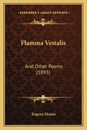 Flamma Vestalis: And Other Poems (1895)