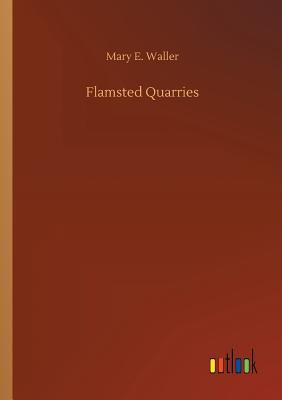 Flamsted Quarries - Waller, Mary E