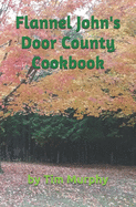 Flannel John's Door County Cookbook: Four Seasons of Wisconsin Food