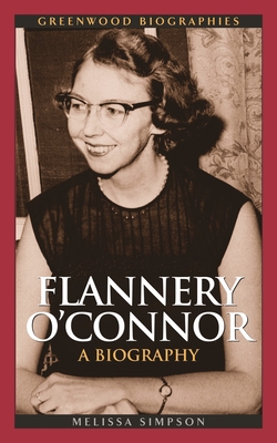 Flannery O'Connor: A Biography - Simpson, Melissa