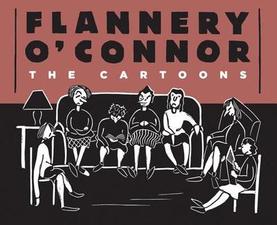 Flannery O'Connor: The Cartoons - O'Connor, Flannery, and Moser, Barry (Foreword by), and Gerald, Kelly (Editor)
